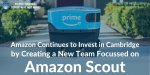 Amazon-Continues-to-Invest-in-Cambridge-by-Creating-a-New-Team-Focussed-on-Amazon-Scout.jpg:cts:1:139