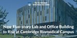 New-Five-story-Lab-and-Office-Building-to-Rise-at-Cambridge-Biomedical-Campus.jpg:cts:1:169