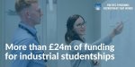 More-than24m-of-funding-for-industrial-studentships.jpeg:cts:1:224